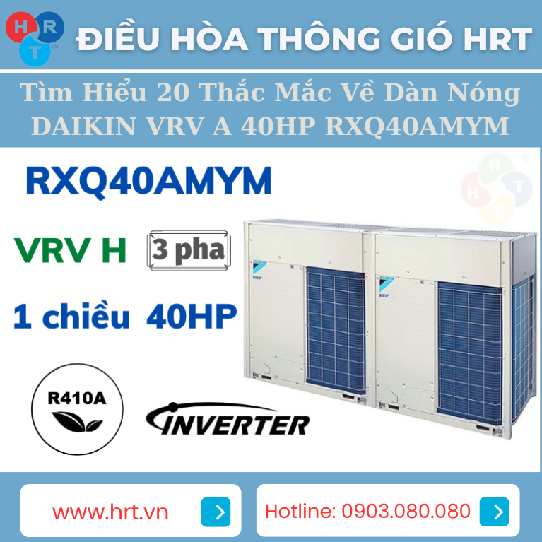 Dàn nóng DAIKIN VRV A 40HP RXQ40AMYM là một sản phẩm công nghệ tiên tiến của Daikin - Nhật Bản, được nhập khẩu và phân phối bởi Công Ty Điều Hòa Thông Gió HRT tại Hà Nội, Việt Nam. Đây là một giải pháp hiệu quả cho hệ thống điều hòa không khí và làm lạnh với nhiều tính năng ấn tượng. Trong bài viết này, chúng ta sẽ giải đáp 20 thắc mắc phổ biến liên quan đến sản phẩm này.